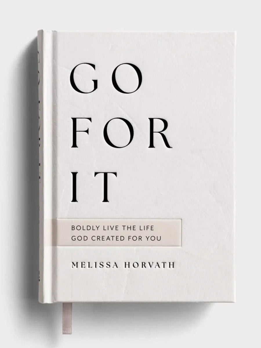 Go For It, Boldly Live The Life God Created For You Book