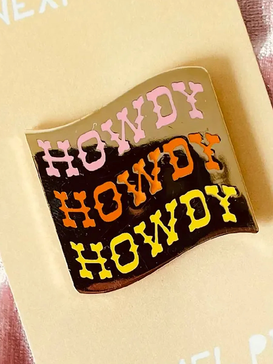 Howdy Howdy Howdy Pin